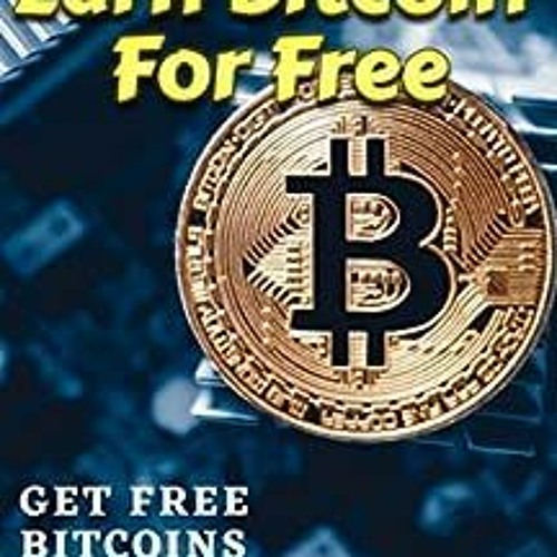 How to Earn Free Bitcoin: 22 Easy Ways To Get It Now