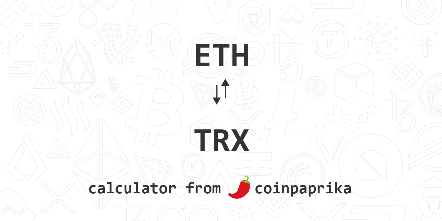 1 ETH to TRX or 1 Ethereum to TRON