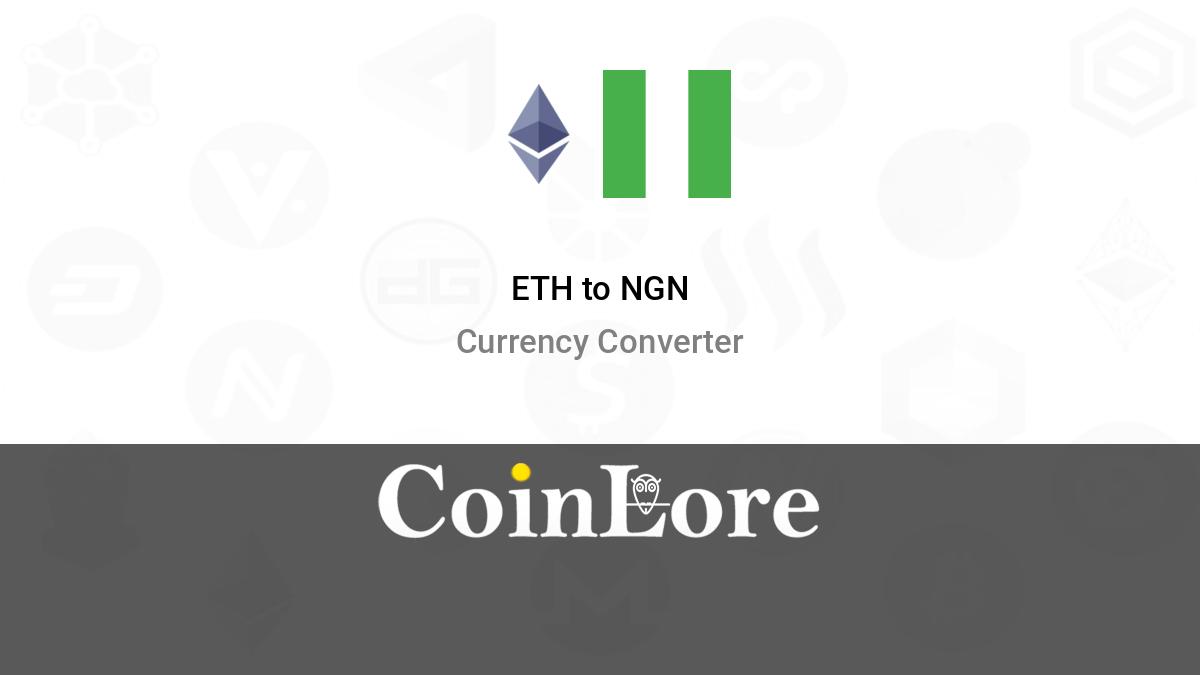 Convert 5 ETH to NGN - Ethereum to Nigerian Naira Converter | CoinCodex