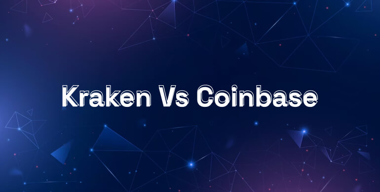 Kraken vs Coinbase: Which is Better?