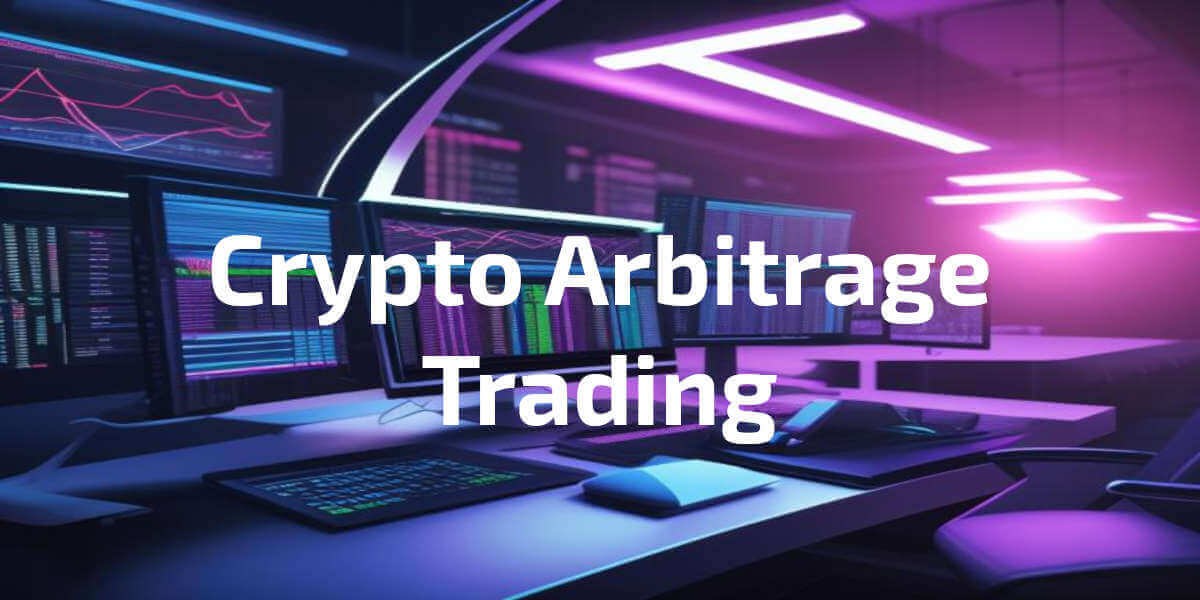 Crypto Arbitrage Trading: What Is It and How Does It Work?