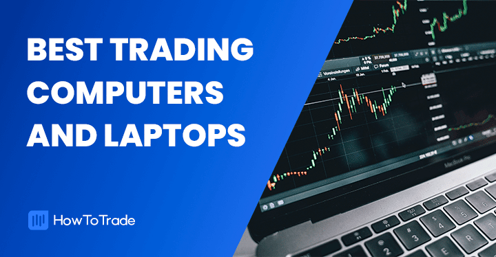 The 7 Best Laptops for Trading in 