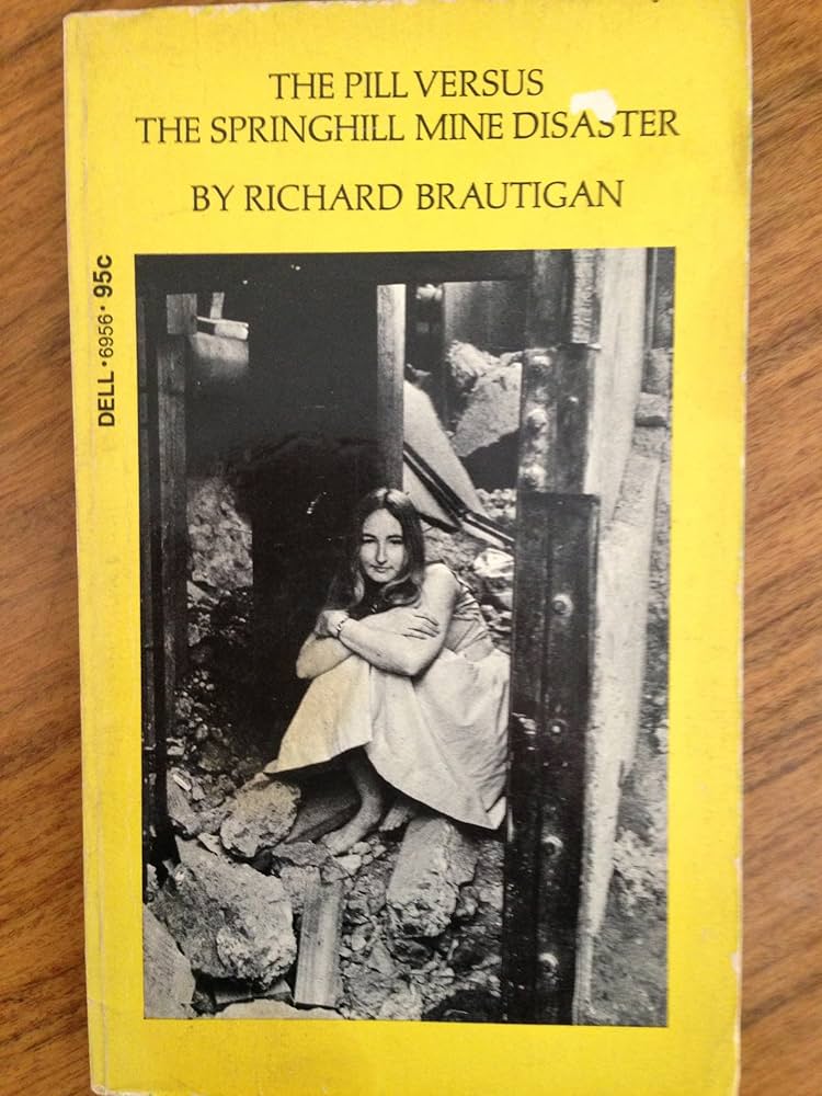 Pill Versus the Springhill Mine Disaster - Brautigan, Richard: - AbeBooks