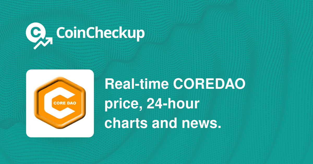 coreDAO price today, COREDAO to USD live price, marketcap and chart | CoinMarketCap