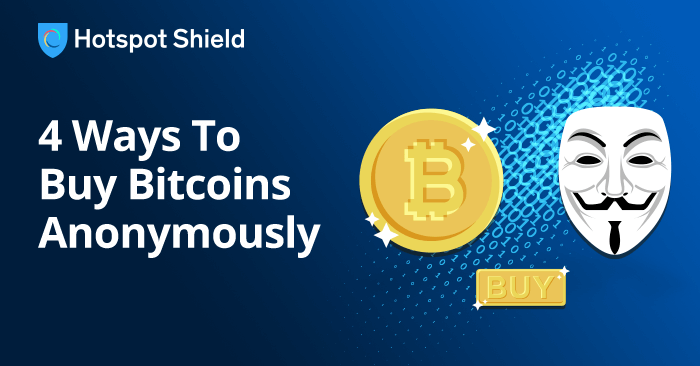 Stay Anonymous: The Best Ways to Buy Bitcoin Anonymously - AstrillVPN Blog