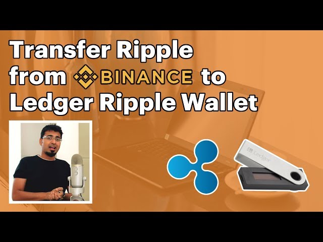 Transfer xrp from binance to ledger nano s - Problem Solving - XRP CHAT