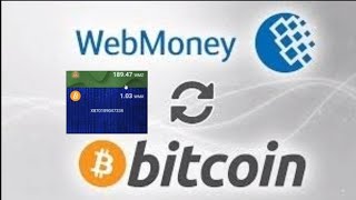 Exchange WebMoney to Bitcoin