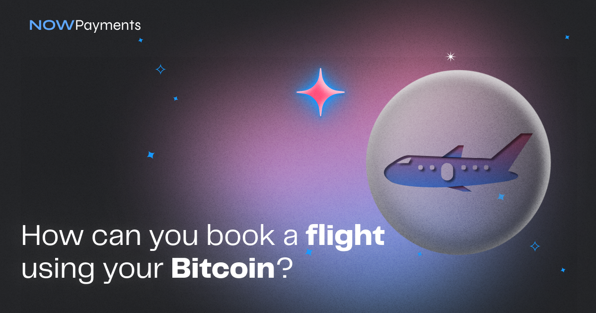 Buy Airline Tickets with Bitcoin: Traveling in the Crypto Age • Blog Cryptomus