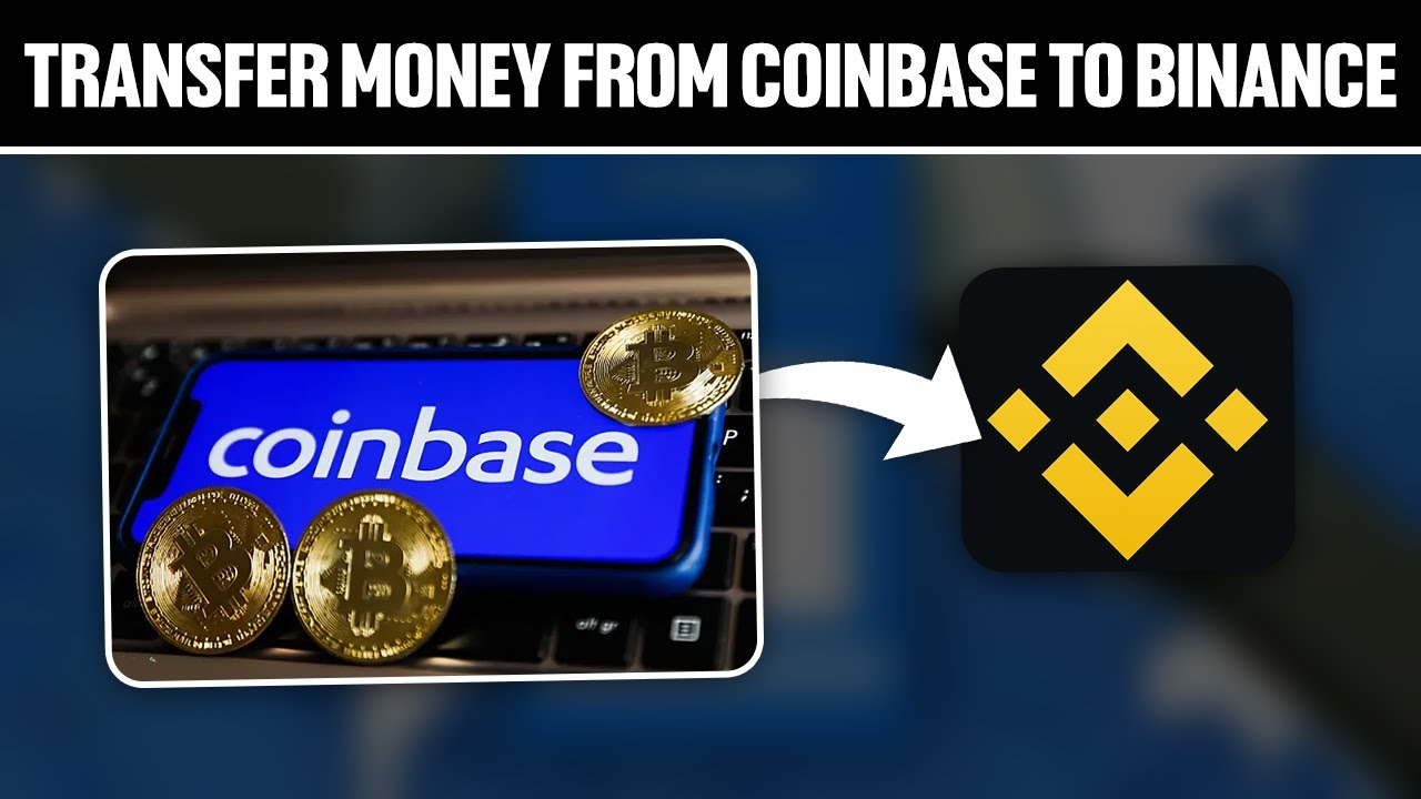 How to Transfer from Coinbase to Binance - 5 Easy Steps