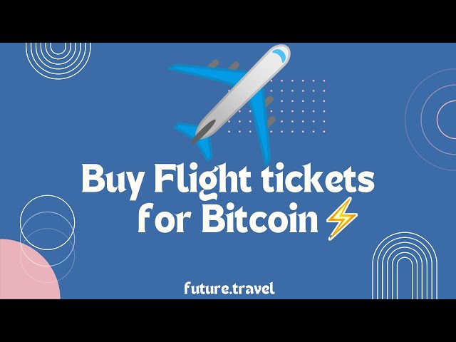 Have Crypto, Will Travel: How to Buy Airline Tickets with Bitcoin