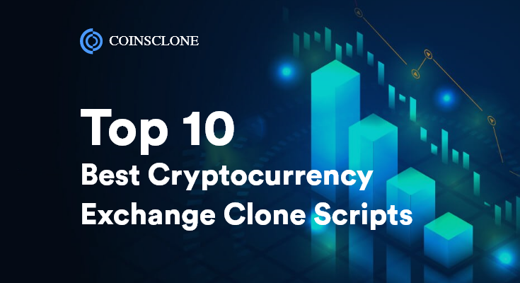 Top 10 Crypto Exchange Clone Scripts | Cryptocurrency Exchange Clone Script