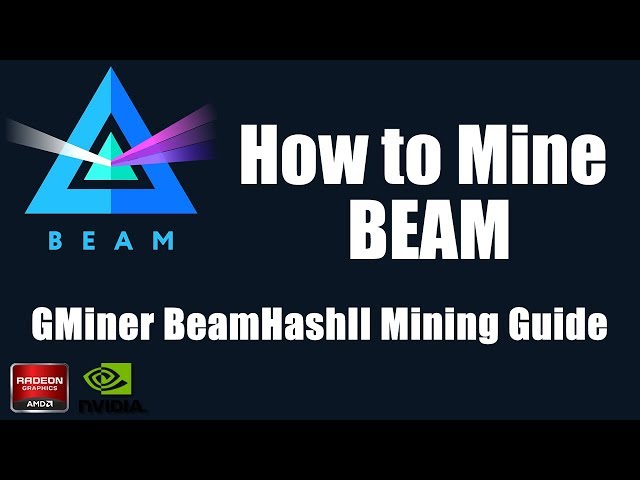 How to mine BEAM - Mining BeamHash algo with NVIDIA & AMD