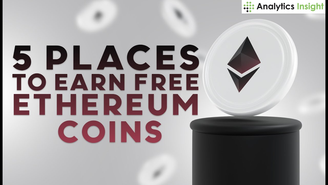 5 Places to Earn Free Ethereum Coins