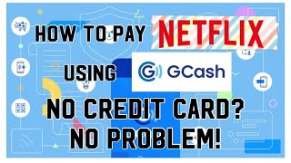 How To Pay Netflix Using GCash (With or Without Card) - FilipiKnow