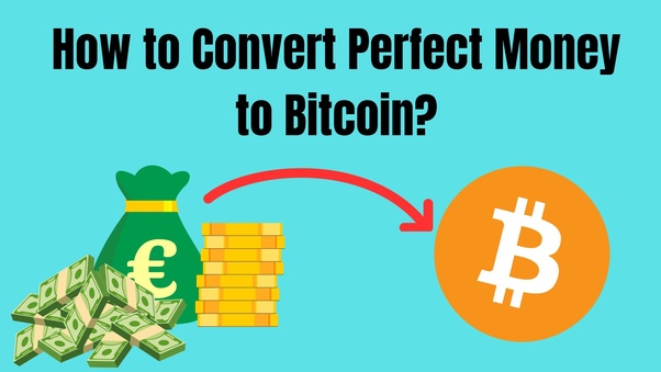 Convert Bitcoin to Perfect Money USD