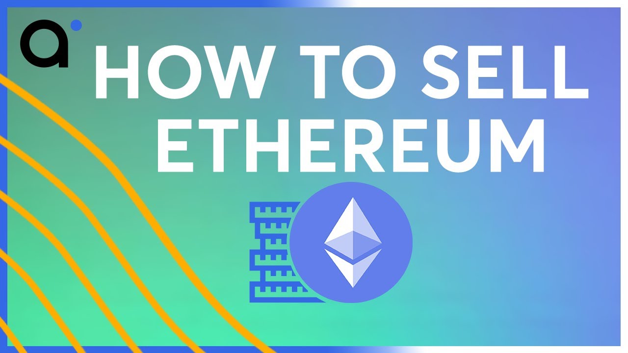 How To Sell Ethereum: 5 Ways To Sell ETH for Cash In 