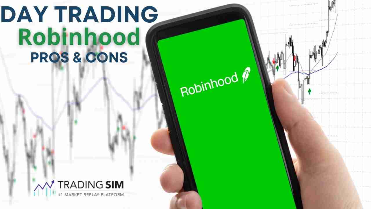 Day Trading on Robinhood: Pros and Cons | TradingSim